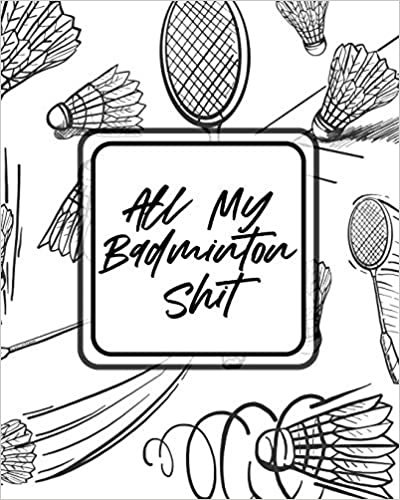 okumak All My Badminton Shit: For Players - Racket Sports - Outdoors