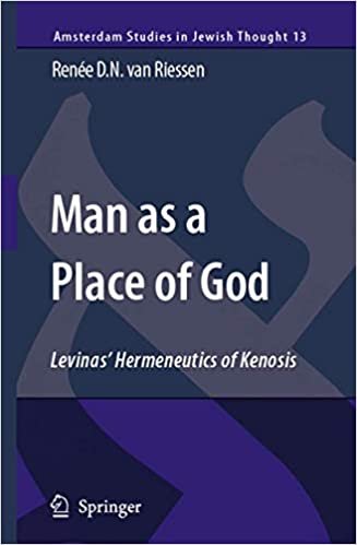okumak Man as a Place of God: Levinas&#39; Hermeneutics of Kenosis (Amsterdam Studies in Jewish Philosophy, Band 13)