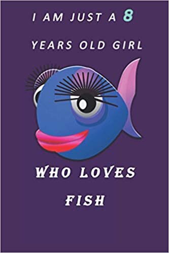 okumak I AM JUST A 8 YEARS OLD GIRL WHO LOVES FISH: Lined journal notebook for kids, girls and lovers of dogs. 6x9 in size, 100 pages.