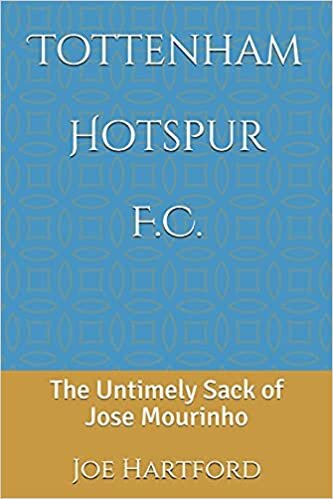 okumak Tottenham Hotspur F.C.: The Untimely Sack of Jose Mourinho