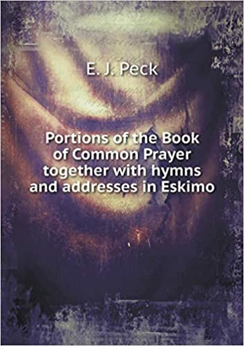 okumak Portions of the Book of Common Prayer together with hymns and addresses in Eskimo
