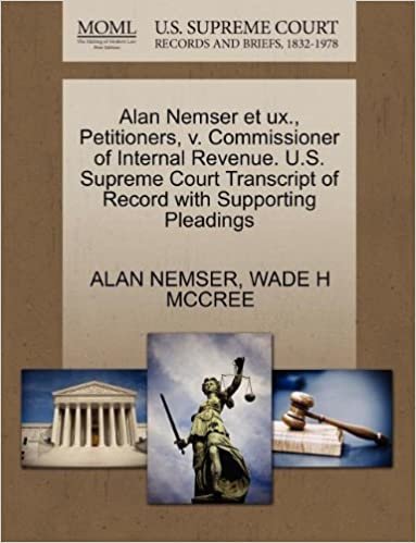 okumak Alan Nemser et ux., Petitioners, v. Commissioner of Internal Revenue. U.S. Supreme Court Transcript of Record with Supporting Pleadings