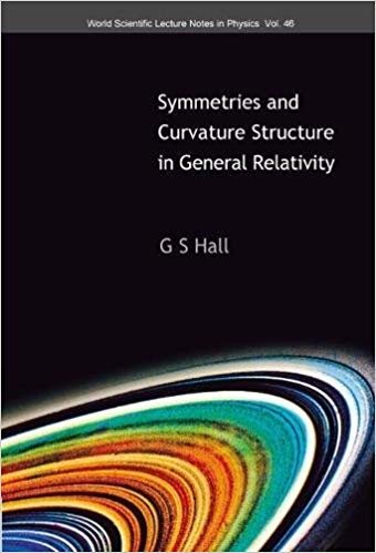 okumak Lecture Notes on Symmetries and Curvature Structure in General Relativity (World Scientific Lecture Notes in Physics: Vol. 46)