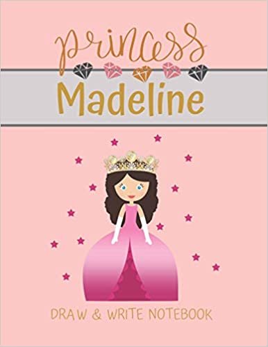 okumak Princess Madeline Draw &amp; Write Notebook: With Picture Space and Dashed Mid-line for Small Girls Personalized with their Name (Lovely Princess)