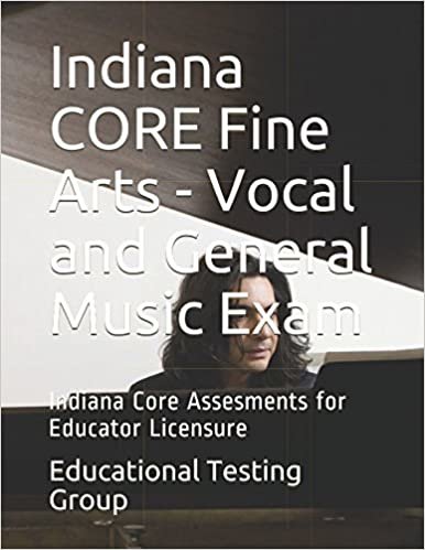 okumak Indiana CORE Fine Arts - Vocal and General Music Exam: Indiana Core Assesments for Educator Licensure