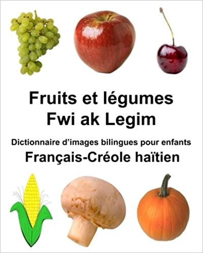 okumak Français-Créole haïtien Fruits et légumes/Fwi ak Legim Dictionnaire d’images bilingues pour enfants (FreeBilingualBooks.com)