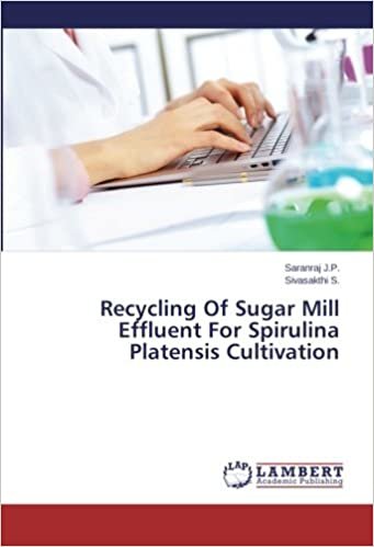 okumak Recycling Of Sugar Mill Effluent For Spirulina Platensis Cultivation
