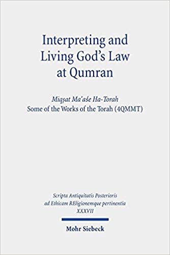 okumak Interpreting and Living God&#39;s Law at Qumran: Miqṣat Ma῾aśe Ha-Torah, Some of the Works of the Torah (4QMMT): Miqsat Maase Ha-Torah, Some of the Works ... ad Ethicam REligionemque pertinentia): XXXVII