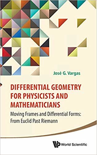 okumak Differential Geometry For Physicists And Mathematicians: Moving Frames And Differential Forms: From Euclid Past Riemann