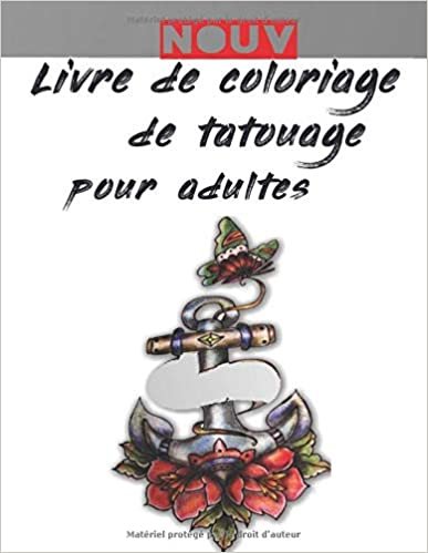 okumak Livre de Coloriage de Tatouage Pour Adultes: Cadeau incroyable pour les amateurs de tatouage 50 tatouages unilatéraux Designs de tatouage ... livre de coloriage pour la relaxation adulte
