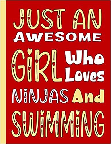 okumak JUST A GIRL WHO LOVES NINJAS AND SWIMMING: Funny Ninja Gifts for Swimming Students and Teachers - Blank Lined Swimming Journal for Girls, Kids and Women (For Birthdays, School and College)