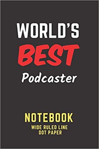 okumak World&#39;s Best Podcaster Notebook: Wide Ruled Line / Dot Paper. Gift/Present for any occasion. Birthday Christmas Father&#39;s Day Mother&#39;s Day.