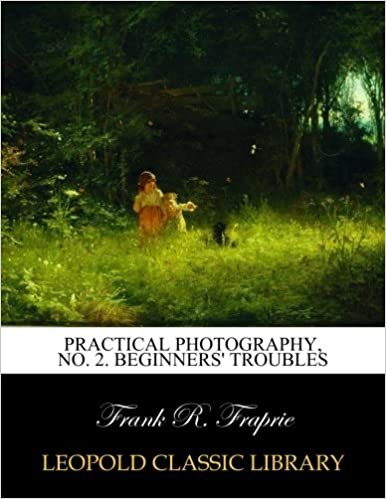 okumak Practical photography, No. 2. Beginners&#39; troubles