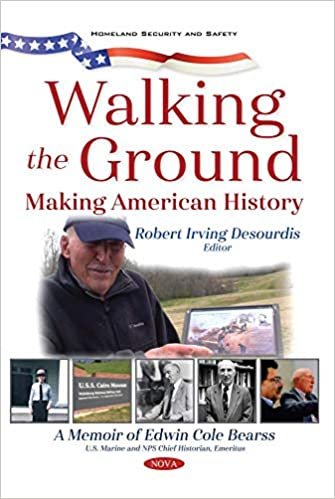 okumak Walking the Ground: Making American History. A Memoir of Edwin Cole Bearss