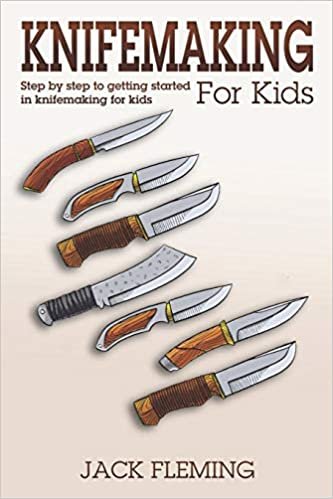 okumak Knife Making for Kids: Step by Step to Getting Started in Knife Making for Kids