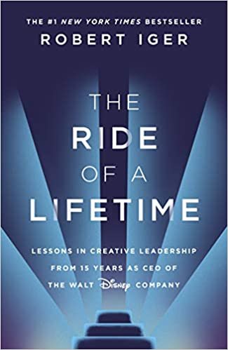 okumak The Ride of a Lifetime: Lessons in Creative Leadership from 15 Years as CEO of the Walt Disney Company