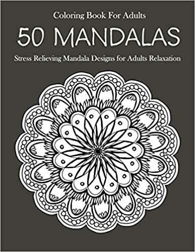 50 Mandalas Coloring Book For Adults: Stress Relieving Mandala Designs for Adults Relaxation