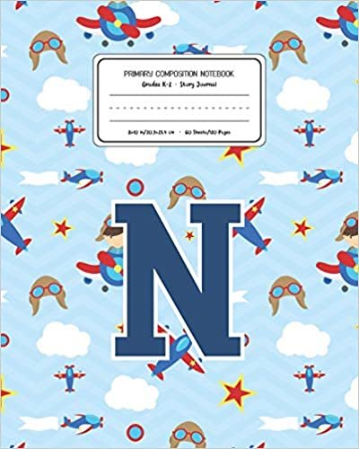 okumak Primary Composition Notebook Grades K-2 Story Journal N: Airplanes Pattern Primary Composition Book Letter N Personalized Lined Draw and Write ... Exercise Book for Kids Back to School Presc