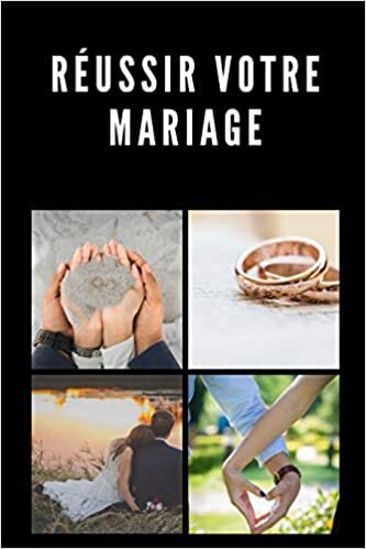 okumak Réussir votre mariage: découvrir le secret d&#39;un mariage parfait