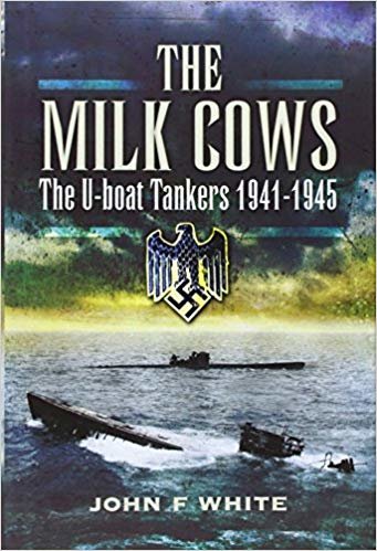 okumak The Milk Cows : The U-Boat Tankers at War 1941-1945