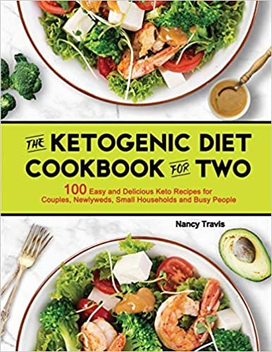 okumak The Ketogenic Diet Cookbook for Two: 100 Easy and Delicious Keto Recipes for Couples, Newlyweds, Small Households and Busy People