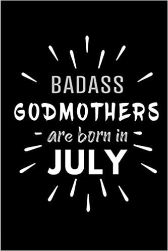 okumak Badass Godmothers Are Born In July: Blank Lined Funny Godmother Journal Notebooks Diary as Birthday, Welcome, Farewell, Appreciation, Thank You, ... ( Alternative to B-day present card )
