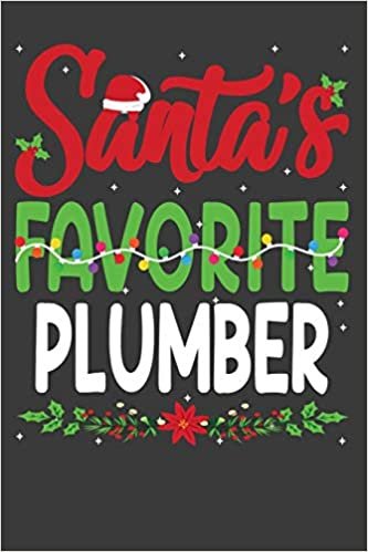 okumak Santa&#39;s Favorite Plumber: Funny Christmas Present For Plumber. Plumber Gift Journal for Writing, College Ruled Size 6&quot; x 9&quot;, 100 Page.This Notebook ... hat, Christmas pine, white snow, lights.