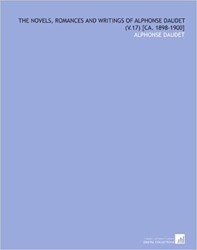 okumak The Novels, Romances and Writings of Alphonse Daudet (V.17) [Ca. 1898-1900]