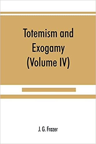 okumak Totemism and exogamy, a treatise on certain early forms of superstition and society (Volume IV)