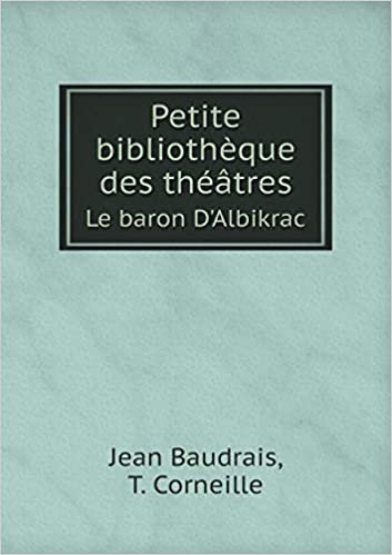 okumak Petite Bibliotheque Des Theatres Le Baron D&#39;Albikrac