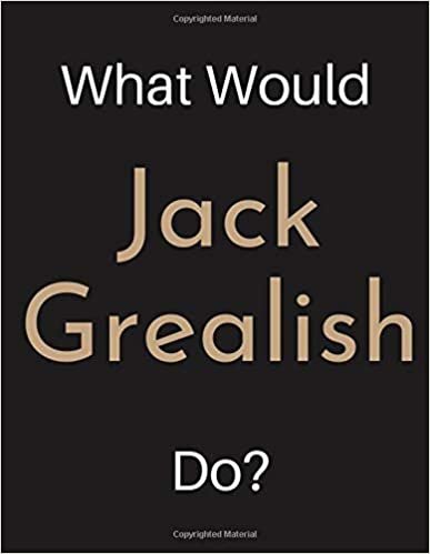 okumak What Would Jack Grealish Do?: Jack Grealish Notebook/ Journal/ Notepad/ Diary For Women, Men, Girls, Boys, Fans, Supporters, s, Adults and Kids | 100 Black Lined Pages | 8.5 x 11 Inches | A4
