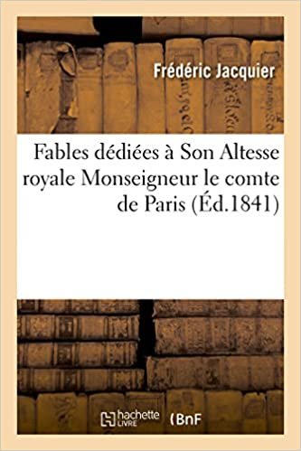 okumak Jacquier-F: Fables Dédiées À Son Altesse Royale Monseigneur (Litterature)