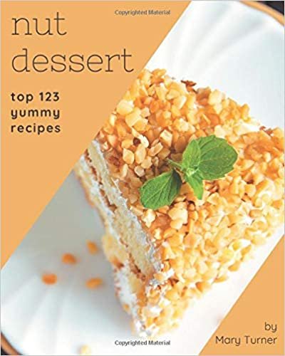 okumak Top 123 Yummy Nut Dessert Recipes: Welcome to Yummy Nut Dessert Cookbook