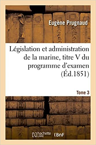 okumak Législation et administration de la marine, titre V du programme d&#39;examen. Tome 3 (Sciences Sociales)