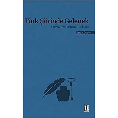 okumak Türk Şiirinde Gelenek: Cumhuriyet Dönemi Türk Şiiri