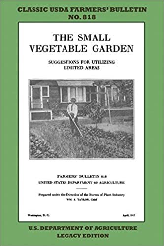okumak The Small Vegetable Garden (Legacy Edition): The Classic USDA Farmers’ Bulletin No. 818 With Tips And Traditional Methods In Sustainable Gardening And Permaculture (Classic Farmers Bulletin Library)