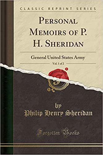 okumak Personal Memoirs of P. H. Sheridan, General, United States Army, Vol. 1 of 2 (Classic Reprint)