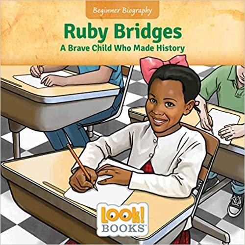 okumak Ruby Bridges: A Brave Child Who Made History (Beginner Biography (Look! Books (Tm)))