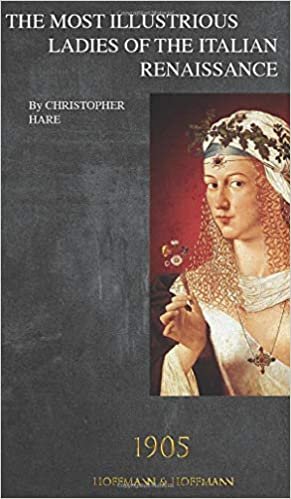 okumak The Most Illustrious Ladies of the Italian Renaissance: 1905 (Readers Club)