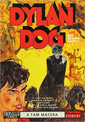 okumak Dylan Dog Dev Albüm Sayı: 6: Vampirin Dehşeti / Kurt Kanı / Bir Yıldızın Ölümü/ D’yd Adası’nın Esrarı