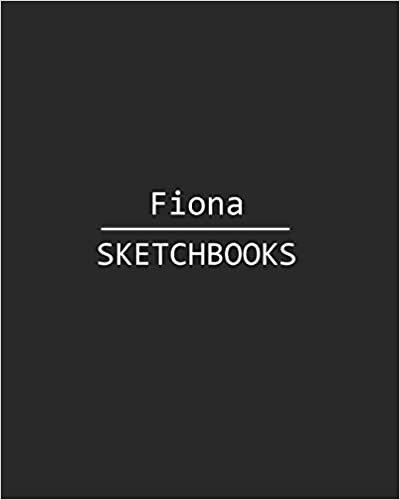 okumak Fiona Sketchbook: 140 Blank Sheet 8x10 inches for Write, Painting, Render, Drawing, Art, Sketching and Initial name on Matte Black Color Cover , Fiona Sketchbook