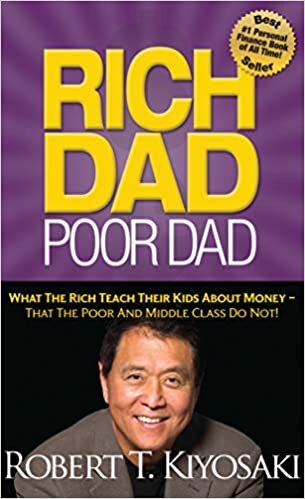 okumak Rich Dad Poor Dad: What the Rich Teach Their Kids about Money--That the Poor and Middle Class Do Not!