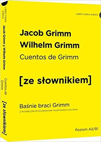 okumak Cuentos de Grimm - Basnie braci Grimm z podrecznym slownikiem hiszpansko-polskim: poziom A2-B1
