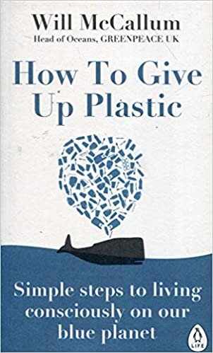 okumak How to Give Up Plastic: Simple steps to living consciously on our blue planet