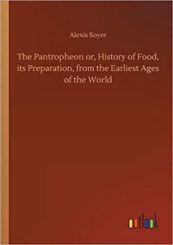 okumak The Pantropheon or, History of Food, its Preparation, from the Earliest Ages of the World