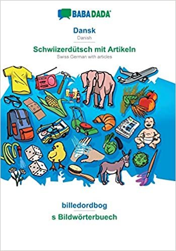 okumak BABADADA, Dansk - Schwiizerdütsch mit Artikeln, billedordbog - s Bildwörterbuech: Danish - Swiss German with articles, visual dictionary