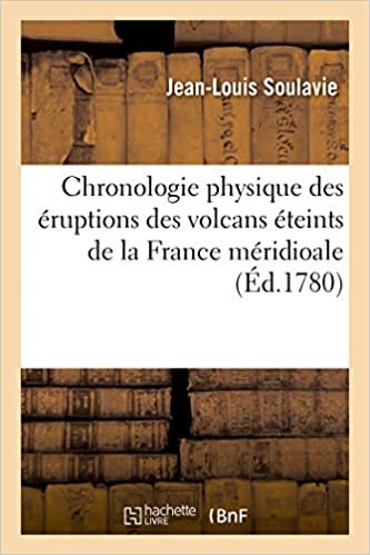 okumak Chronologie physique des éruptions des volcans éteints de la France méridioale (Sciences)