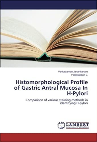 okumak Histomorphological Profile of Gastric Antral Mucosa In H-Pylori: Comparison of various staining methods in identifying H-pylori