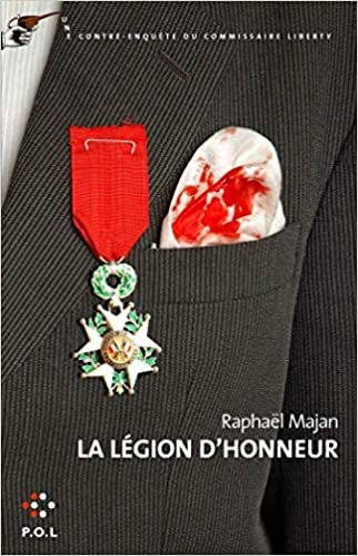 okumak La Légion d&#39;honneur: Une contre-enquête du commissaire Liberty (P.O.L ar)