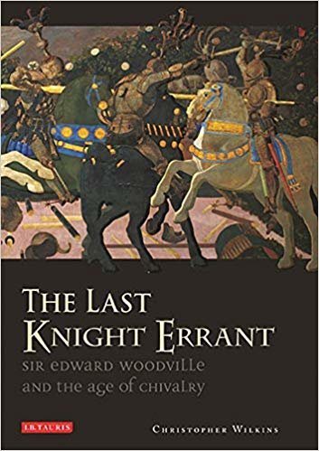 okumak The Last Knight Errant: Sir Edward Woodville and the Age of Chivalry
